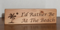  Wood Sign. I'd Rather Be At The Beach