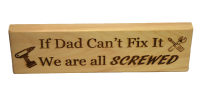  Wood Sign. If Dad Can't Fix It We Are All Screwed