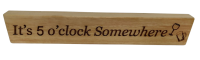 Wood Sign, It's 5 o'clock Somewhere