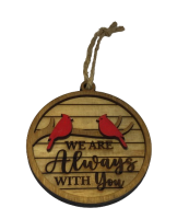 Wood Cardinal Ornament We are always with you